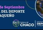 ESTE MARTES 24 DE SEPTIEMBRE SE CONMEMORA EL DÍA DEL DEPORTE CHAQUEÑO
